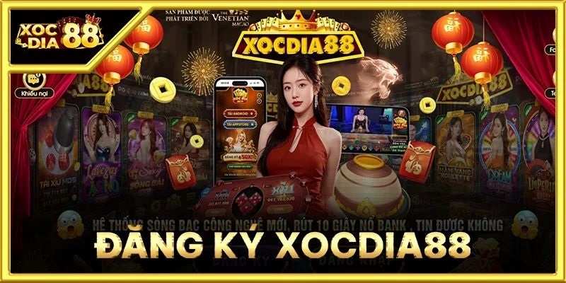 Đăng ký Cá Cược tại XocDia88 